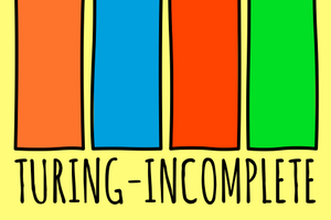 Turing-Incomplete Turing-Incomplete